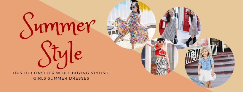 Tips to Consider While Buying Stylish Girls Summer Dresses